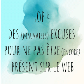 communication digitale : TO 4 des mauvaises excuses pour ne pas être encore présent sur le web.