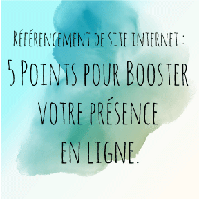 Référencement de site internet : 5 Points pour Booster votre présence en ligne !